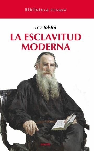 Portada del Libro La Esclavitud Moderna. Biblioteca Ensayo 28 de Leon Tolstoi - 9788417726157