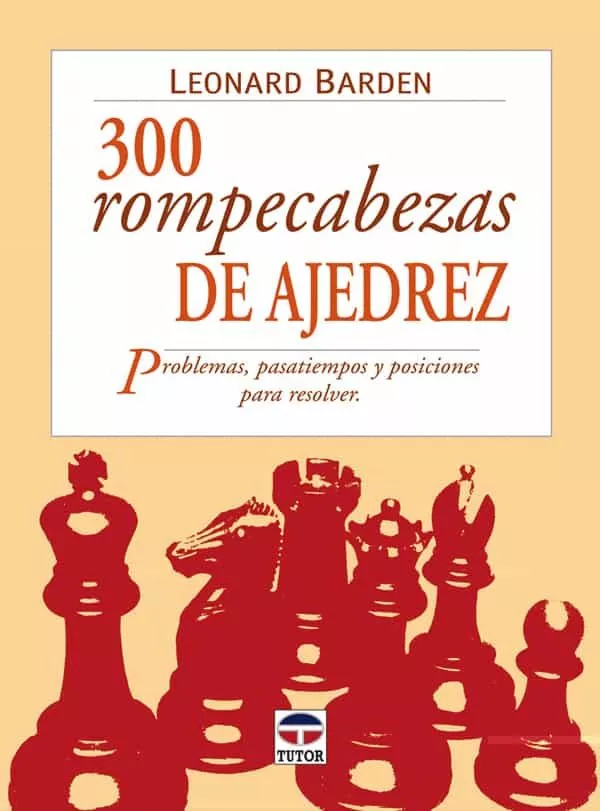 Portada del Libro 300 Rompecabezas De Ajedrez: Problemas Pasatiempos Y Posiciones Para R de Leonard Barden - 9788479025007