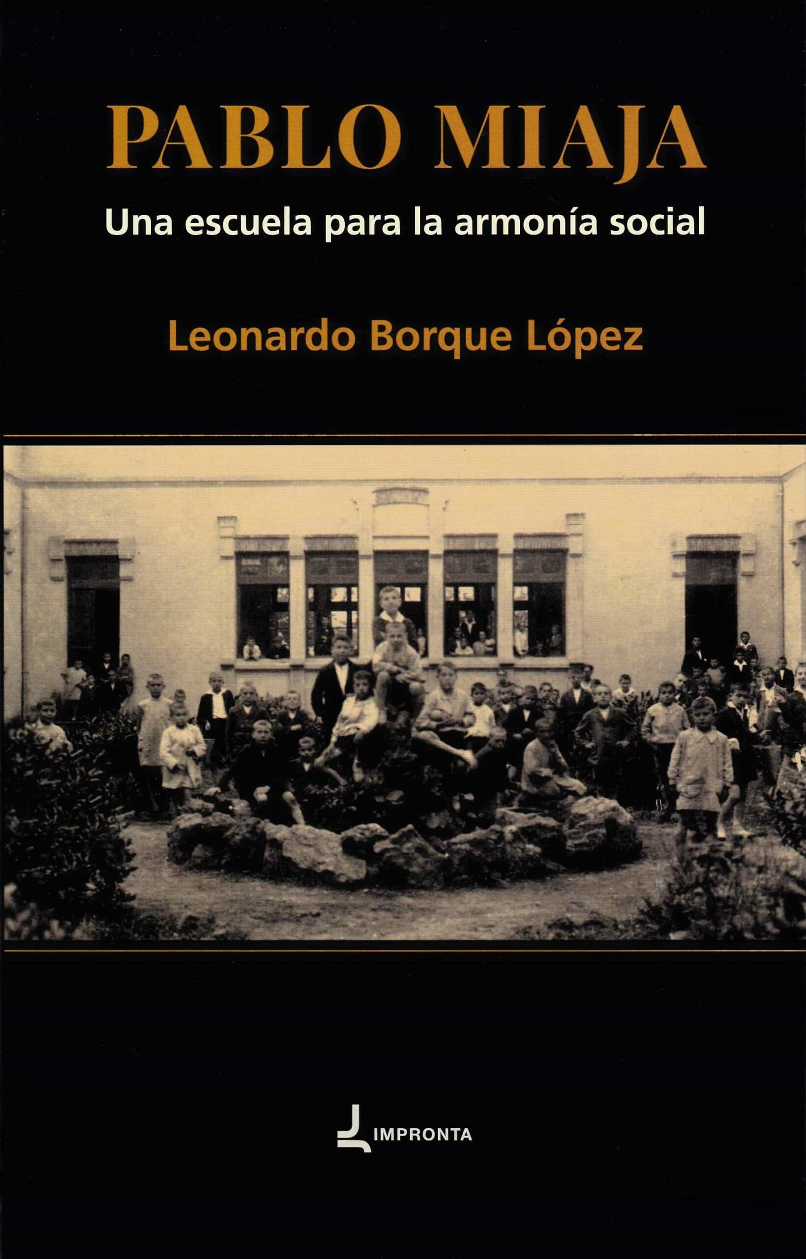 Portada del Libro Pablo Miaja. Una Escuela Para La Armonia Social de Leonardo Borque Lopez - 9788412130652