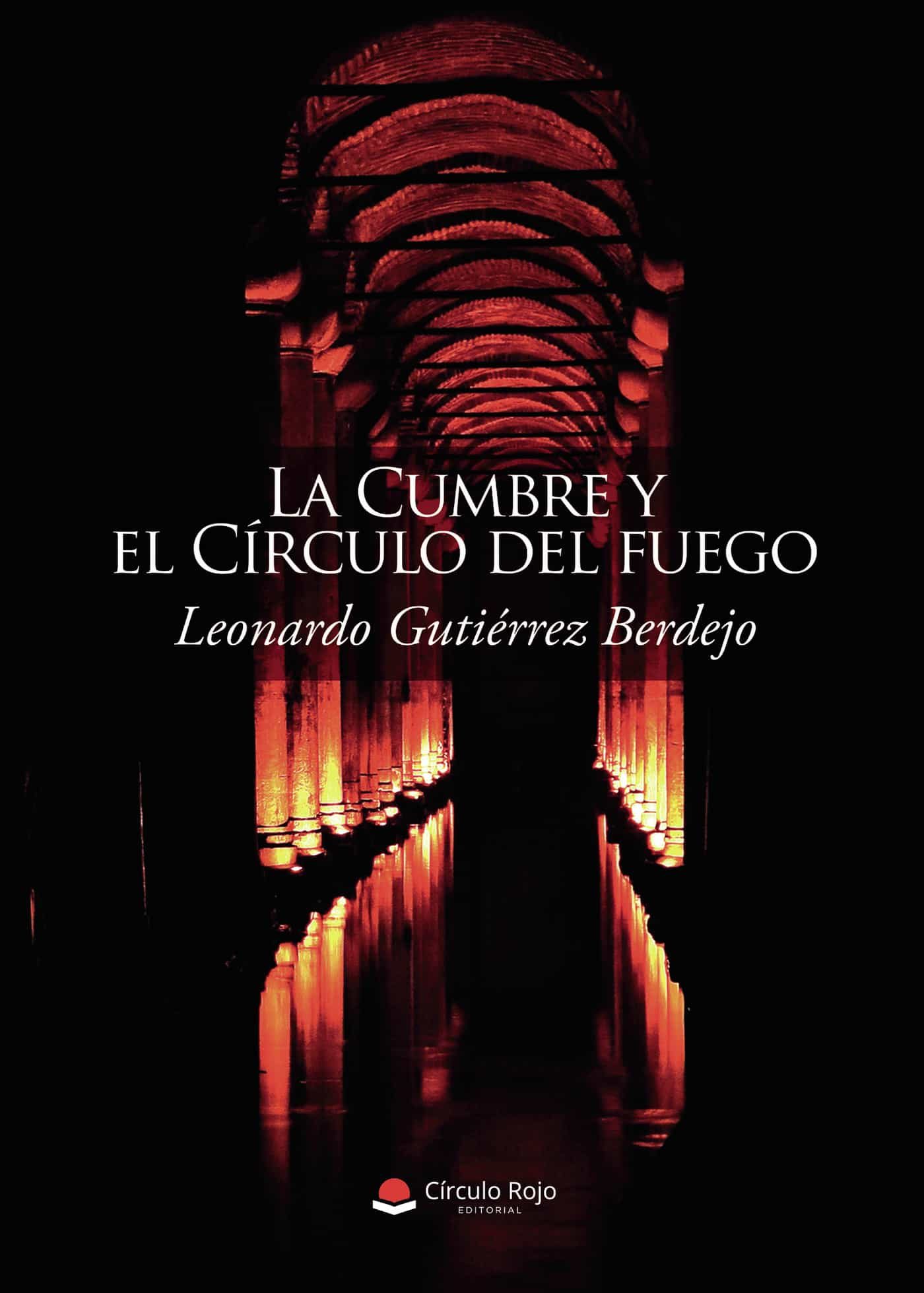 Portada del Libro La Cumbre Y El Círculo Del Fuego de Leonardo Gutierrez Berdejo - 9788413630212
