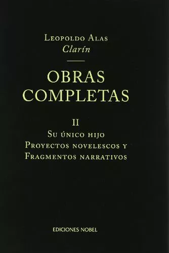 Portada del Libro Obras Completas De Clarin Ii: Su Unico Hijo; Proyectos Novelescos Y Fr de Leopoldo Alas Clarin - 9788484590514