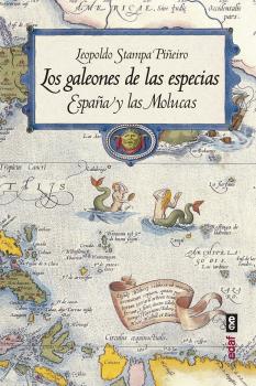 Portada del Libro Los Galeones De Las Especias de Leopoldo Stampa Piñeiro - 9788441440210