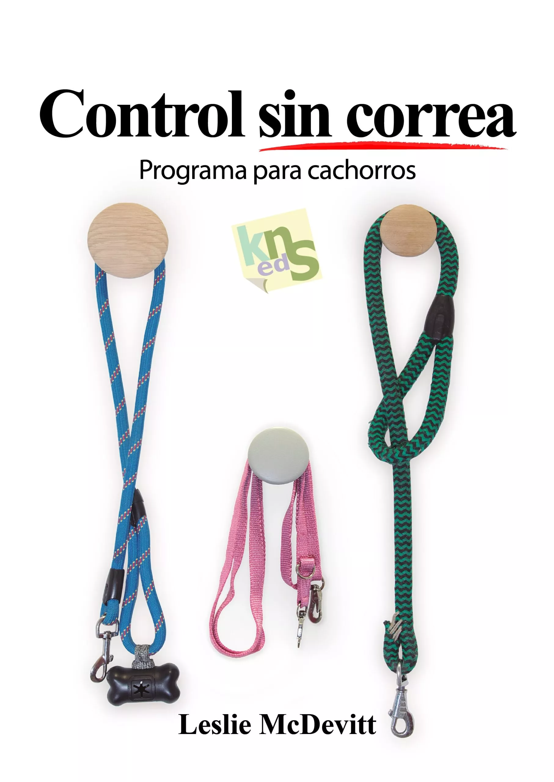 Portada del Libro Control Sin Correa. Programa Para Cachorros de Leslie Mcdevitt - 9788494661051