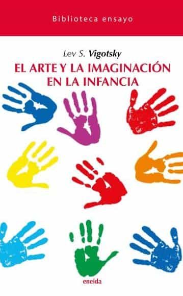 Portada del Libro El Arte Y La Imaginacion En La Infancia. Biblioteca Ensayo 27 de Lev Vygotsky - 9788417726171