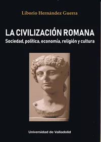 Portada del Libro La Civilización Romana de Liborio Hernandez Guerra - 9788413200453