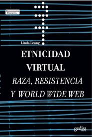 Portada del Libro Etnicidad Virtual: Raza Resistencia Y World Wide Web de Linda Leung - 9788497841627