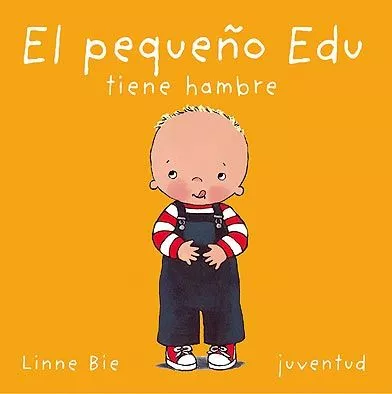 Portada del Libro El Pequeño Edu Tiene Hambre (2ª Ed.) de Linne Bie - 9788426134165