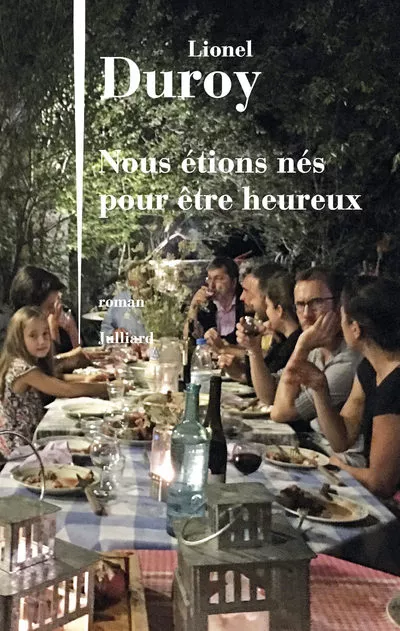 Portada del Libro Nous Etions Nes Pour Etre Heureux de Lionel Duroy - 9782260053309