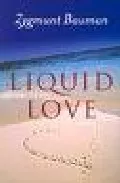Portada del Libro Liquid Love: On The Frailty Of Human Bonds de - 9780745624891