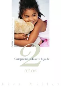 Portada del Libro Comprendiendo A Tu Hijo De 2 Años de Lisa Miller - 9788449319648