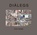 Portada del Libro Diálegs de Lluis Carulla Font - 9788472268395