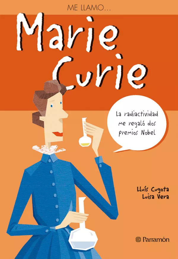 Portada del Libro Me Llamo Marie Curie: La Radioactividad Me Va A Regalar Dos Premi Os N de Lluis Cugota - 9788434228252
