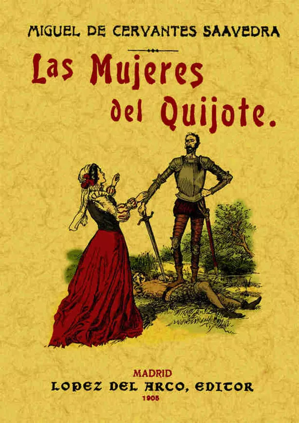 Portada del Libro Las Mujeres Del Quijote (Ed. Facsimil De La Ed. De 1905) de Lopez De Arco (Ed.) - 9788497611237