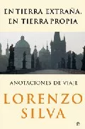 Portada del Libro En Tierra Extraña En Tierra Propia: Apuntes De Viaje de Lorenzo Silva - 9788497344357