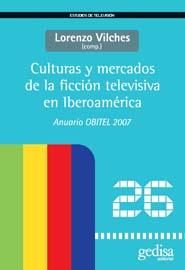 Portada del Libro Culturas Y Mercados De La Ficcion Televisiva En Iberoamerica de Lorenzo Vilches - 9788497842303