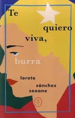 Portada del Libro Te Quiero Viva Burra de Loreto Sanchez Seoane - 9788412053241