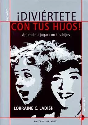 Portada del Libro Diviertete Con Tus Hijos de Lorraine C. Ladish - 9788426134684