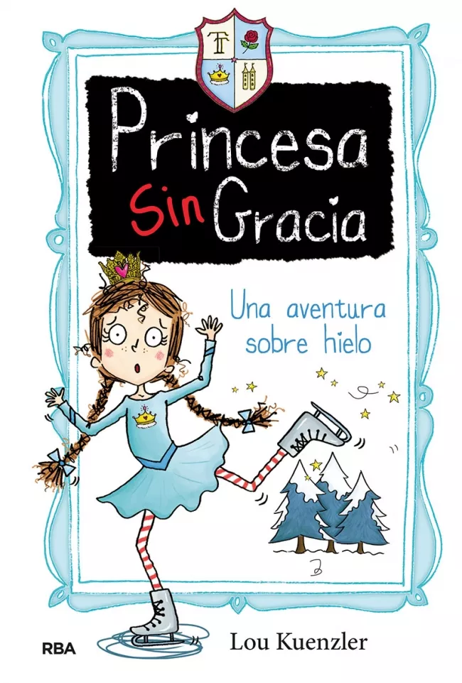 Portada del Libro Princesa Sin Gracia 4: Una Aventura Sobre Hielo de Lou Kuenzler - 9788427216815
