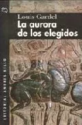 Portada del Libro La Aurora De Los Elegidos de Louis Gardel - 9788496517141