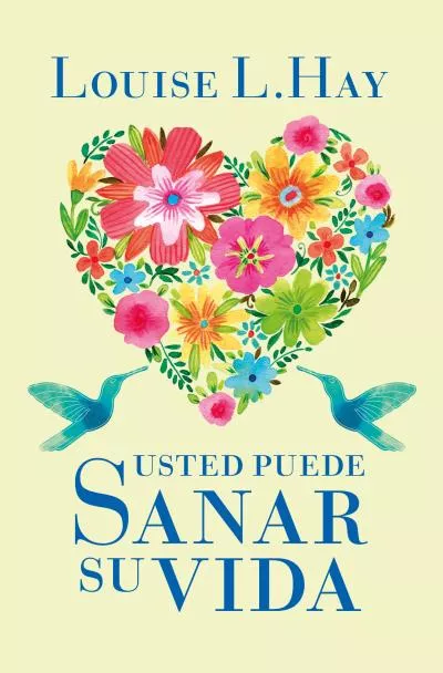 Portada del Libro Usted Puede Sanar Su Vida de Louise L. Hay - 9788496829015