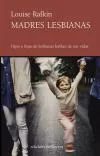 Portada del Libro Madres Lesbianas: Hijos E Hijas Lesbianas Hablan De Sus Vidas de Louise Rafkin - 9788472902954