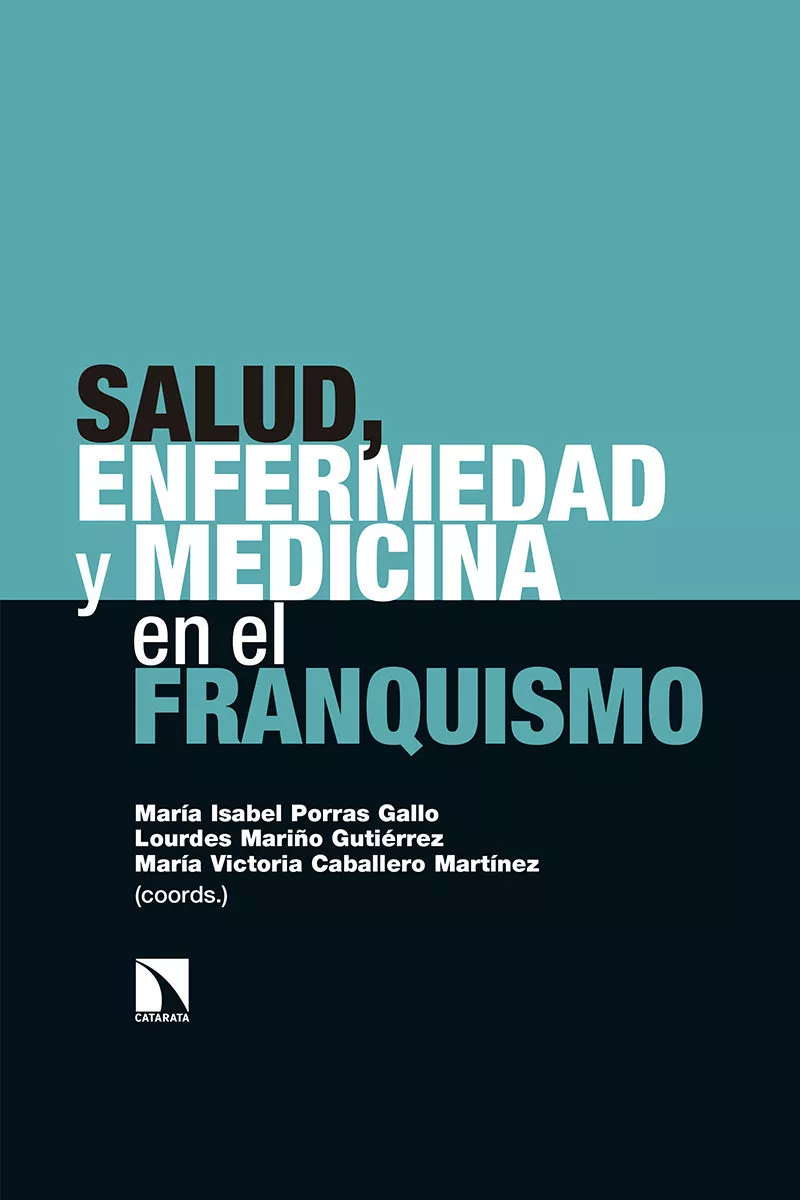 Portada del Libro Salud Enfermedad Y Medicina En El Franquismo de Lourdes Mariño Gutierrez - 9788490978894