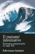 Portada del Libro El Tsunami Informativo: Panorama Comunicativo Del Siglo Xxi de Lozano Bartolozzi. Pedro - 9788431323776