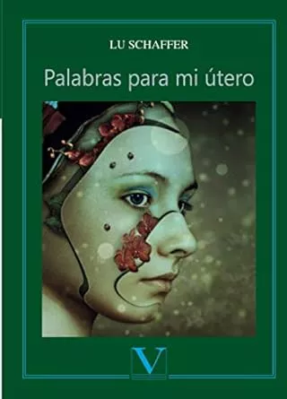 Portada del Libro Palabras Para Mi Útero de Lu Schaffer - 9788413370149