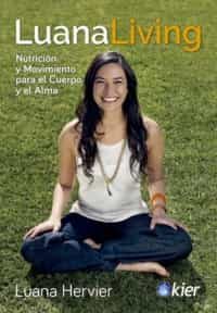 Portada del Libro Luana Living. Nutricion Y Movimiento Para El Cuerpo Y El Alma de Luana Hervier - 9788417581404
