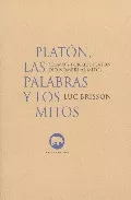 Portada del Libro Platon Las Palabras Y Los Mitos: ¿Como Y Por Que Platon Dio Nomb Re Al de Luc Brisson - 9788496258396