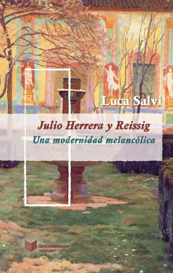 Portada del Libro Julio Herrera Y Reissig: Una Modernidad Melancolica de Luca Salvi - 9788491920885