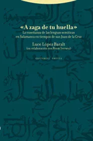 Portada del Libro A Zaga De Tu Huella: La Enseñanza De Las Lenguas Semiticas En Sal Aman de Luce Lopez Baralt - 9788481648287