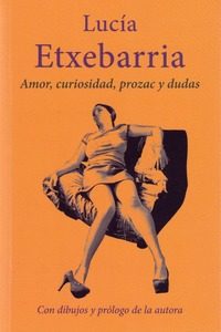 Portada del Libro Amor Curiosidad Prozac Y Dudas de Lucia Etxebarria - 9788409206056
