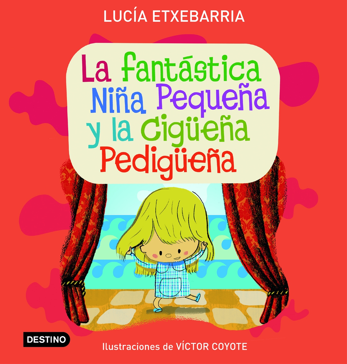 Portada del Libro La Fantastica Niña Pequeña Y La Cigüeña Pedigüeña de Lucia Etxebarria - 9788408071792