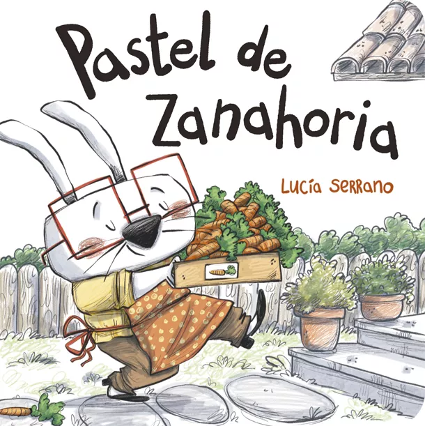 Portada del Libro Pastel De Zanahoria :Sin Palabras (La Casa) de Lucia Serrano - 9788424666521