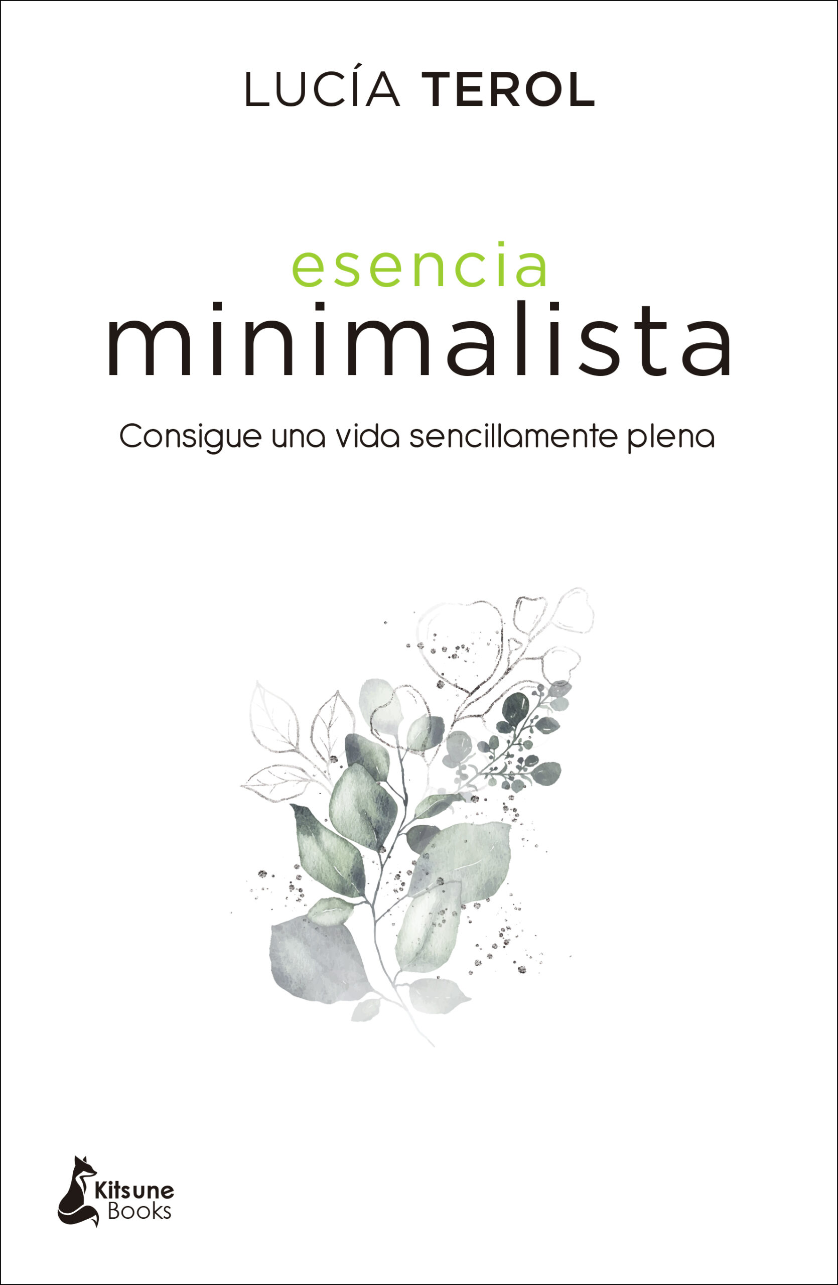 Portada del Libro Esencia Minimalista: Consigue Una Vida Sencillamente Plena de Lucia Terol - 9788416788392