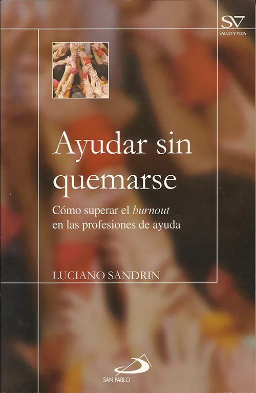 Portada del Libro Ayudar Sin Quemarse: Como Superar El Burnout En Las Profesiones D E Ay de Luciano Sandrin - 9788428527279