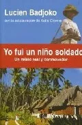 Portada del Libro Yo Fui Un Niño Soldado de Lucien Badjoko - 9788496517127