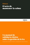 Portada del Libro El Arte De Mantener La Calma: Un Manual De Sabiduria Clasica Sobre La de Lucio Anneo Seneca - 9788412053791
