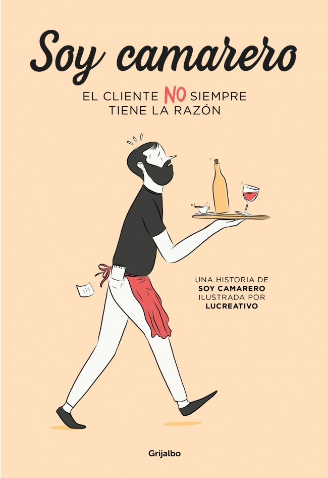 Portada del Libro Soy Camarero. El Cliente No Siempre Tiene La Razón de Lucreativo - 9788425358517