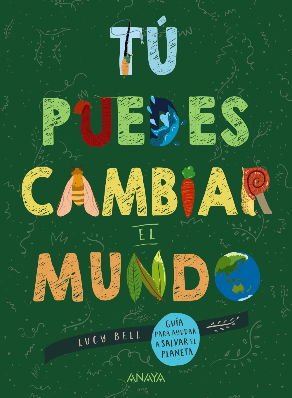 Portada del Libro Tu Puedes Cambiar El Mundo: Guia Para Ayudar A Salvar El Planeta de Lucy Bell - 9788469865965