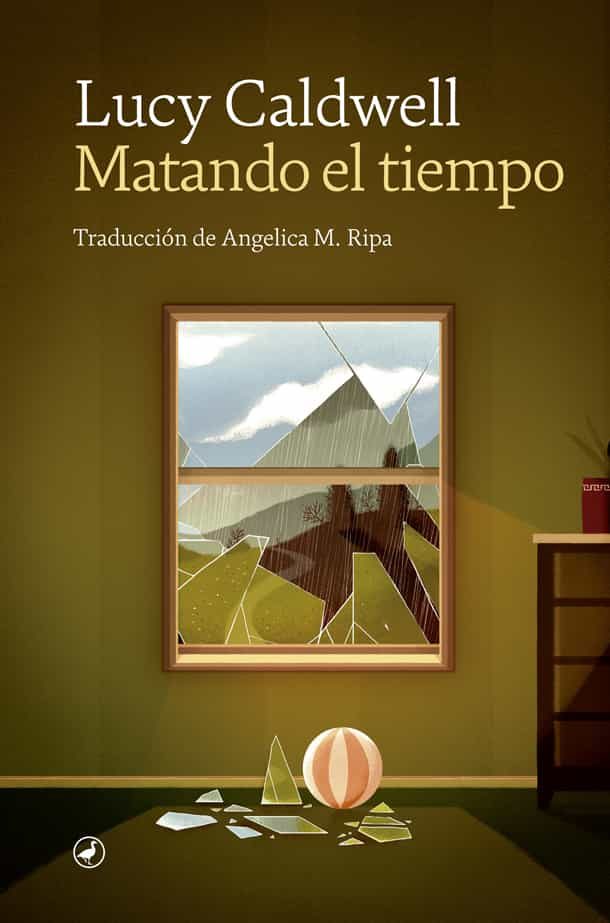 Portada del Libro Matando El Tiempo de Lucy Caldwell - 9788418059261