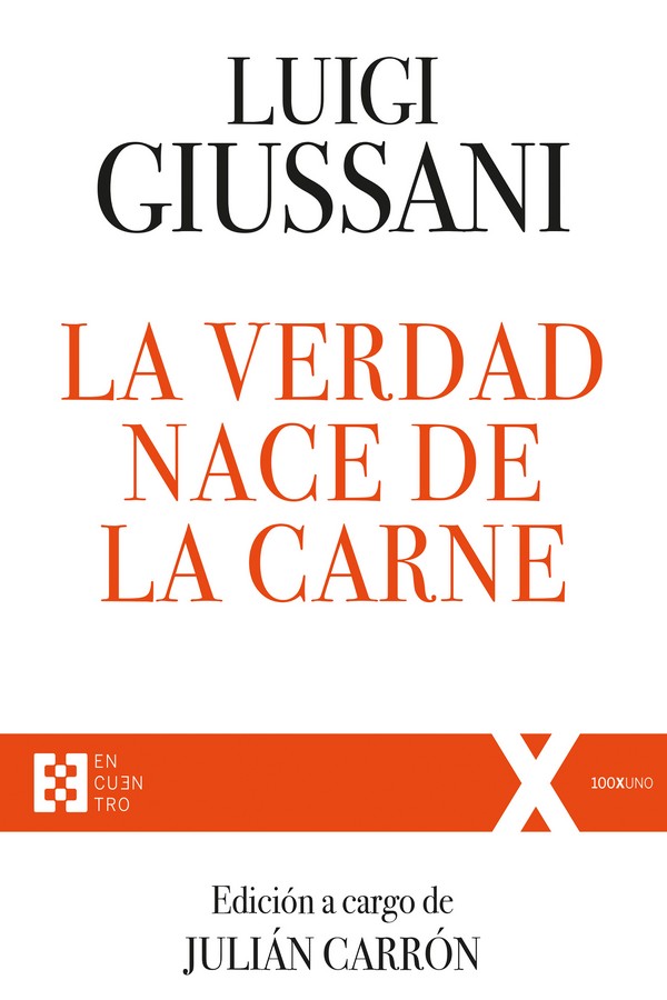 Portada del Libro La Verdad Nace De La Carne: Ejercicios Espirituales De Comunion Y Libe de Luigi Giussani - 9788413390277