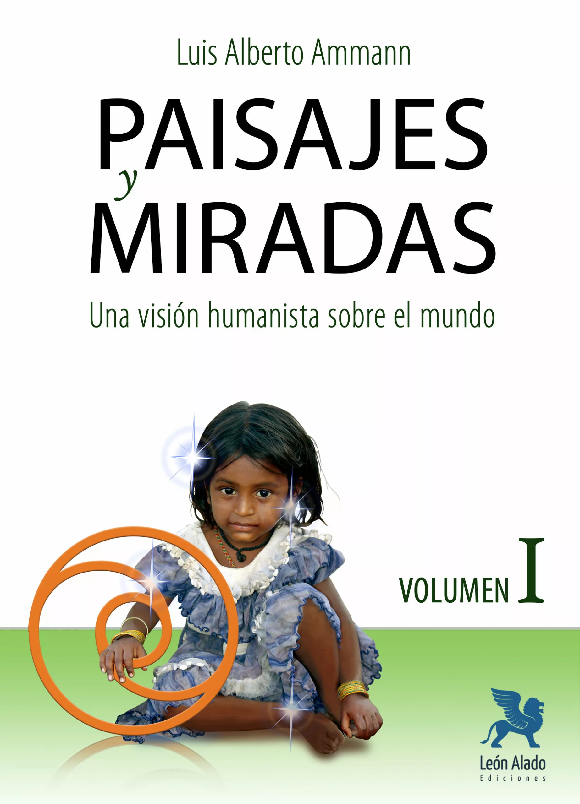 Portada del Libro Paisajes Y Miradas Vol. I. Una Vision Humanista Sobre El Mundo de Luis Alberto Ammann - 9788416747757