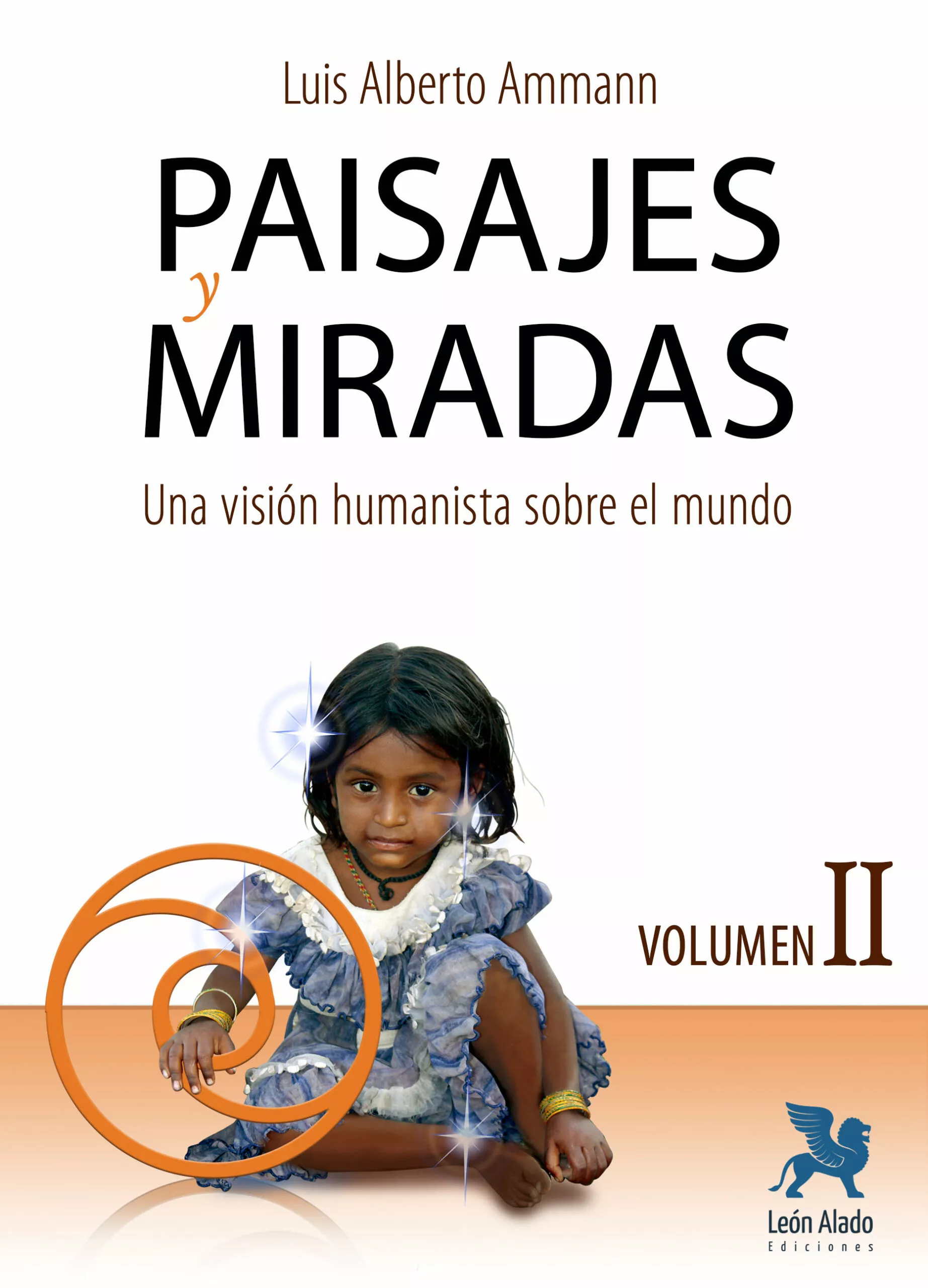 Portada del Libro Paisajes Y Miradas Vol. Ii. Una Vision Humanista Sobre El Mundo de Luis Alberto Ammann - 9788416747764