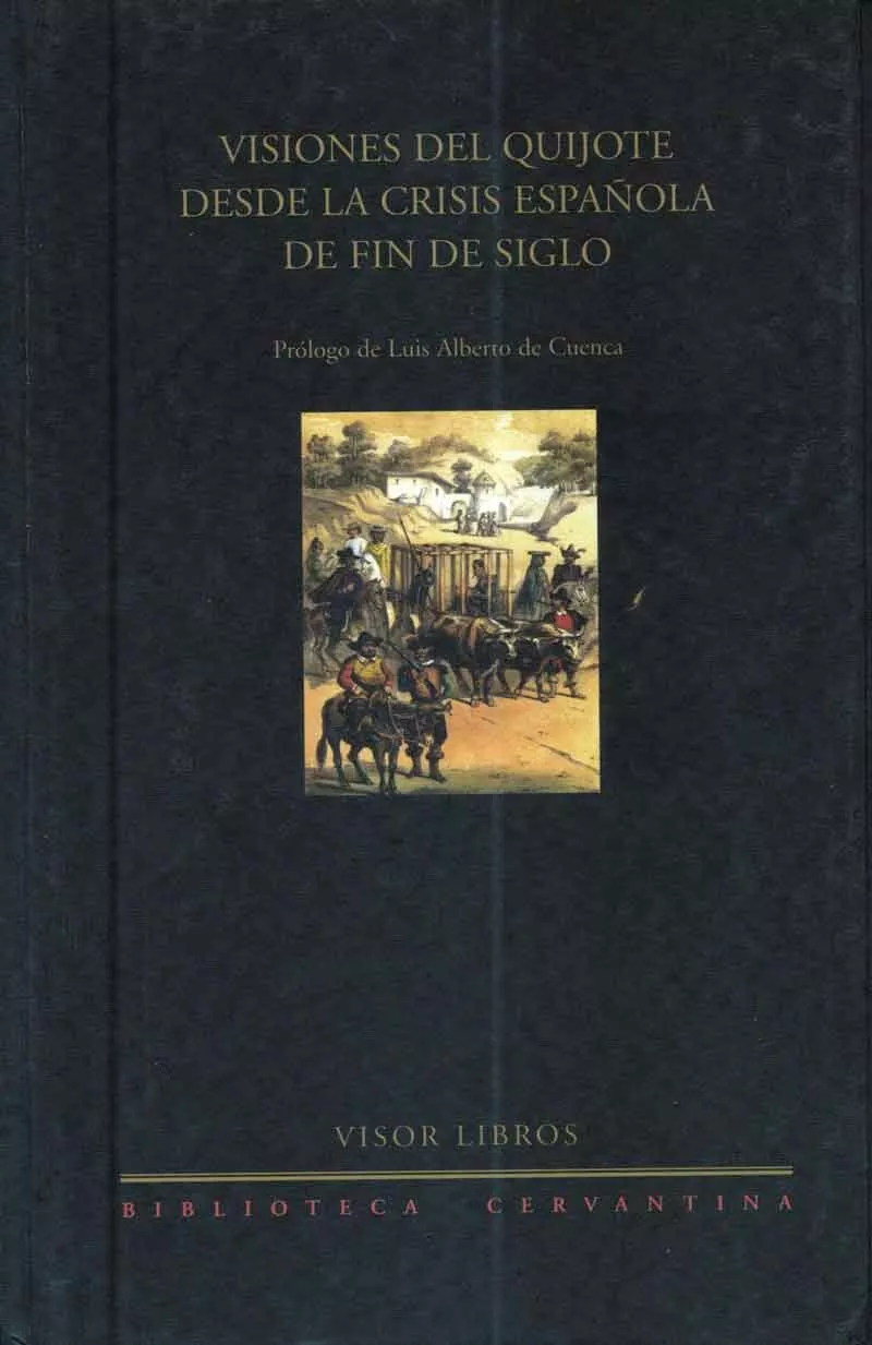 Portada del Libro Visiones Del Quijote Desde La Crisis Española De Fin De Siglo de Luis Alberto De Cuenca - 9788475227894