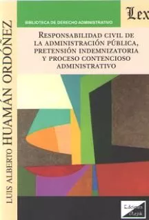 Portada del Libro Responsabilidad Civil De La Administracion Publica Pretension In Demni de Luis Alberto Huaman Ordoñez - 9789563926323