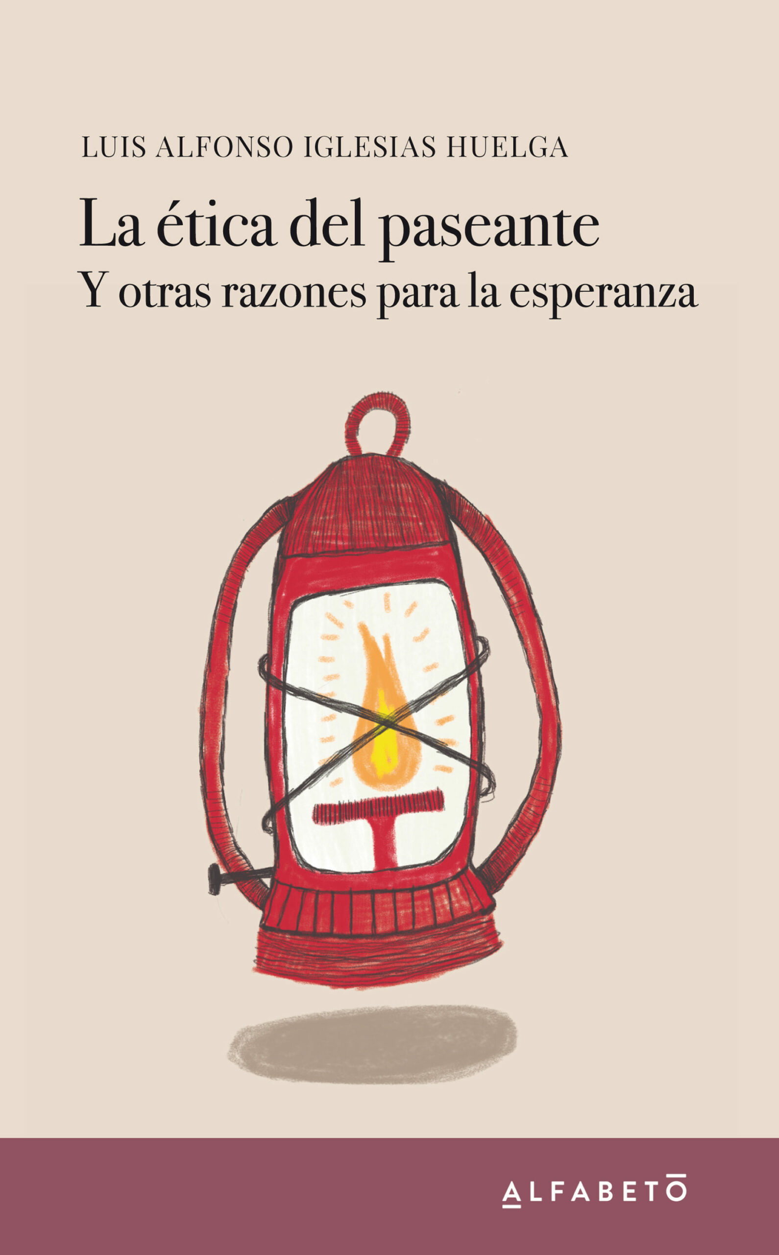 Portada del Libro La Etica Del Paseante Y Otras Razones Para La Esperanza de Luis Alfonso Iglesias Huelga - 9788417951047