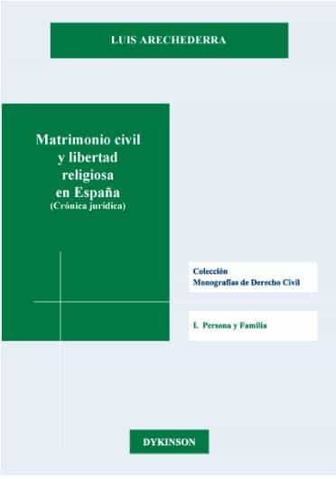 Portada del Libro Matrimonio Civil Y Libertad Religiosa En España (Cronica Juridica ) de Luis Arechederra - 9788413247502