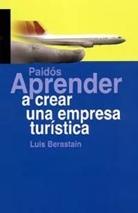 Portada del Libro Aprender A Crear Una Empresa Turistica de Luis Berastain - 9788449319006